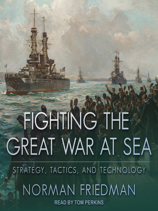 Title details for Fighting the Great War at Sea by Norman Friedman - Available